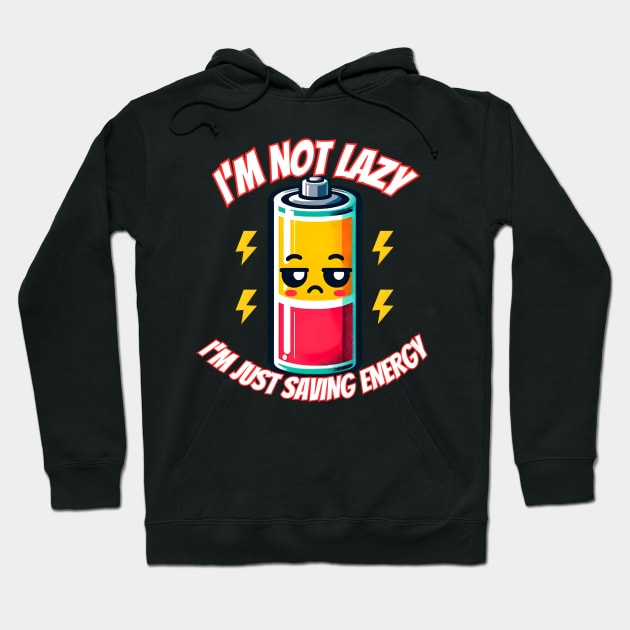 I'm not lazy I'm just saving energy Hoodie by FnF.Soldier 